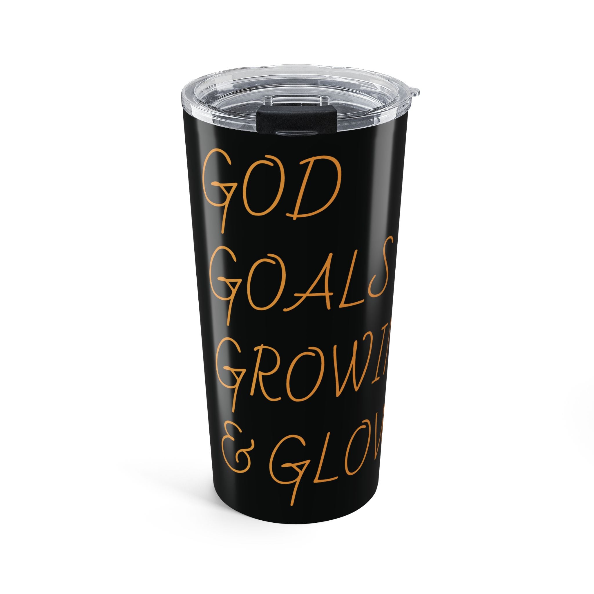 GOD, GOALS, GROWING, & GLOWING Tumbler 20oz